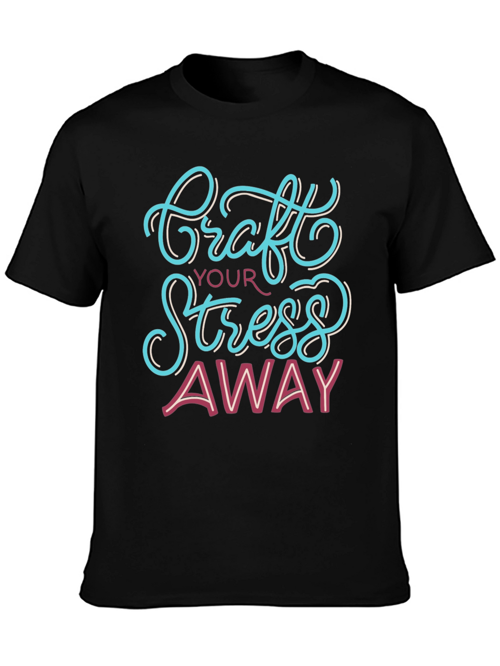Craft Your Stress Away T-Shirt