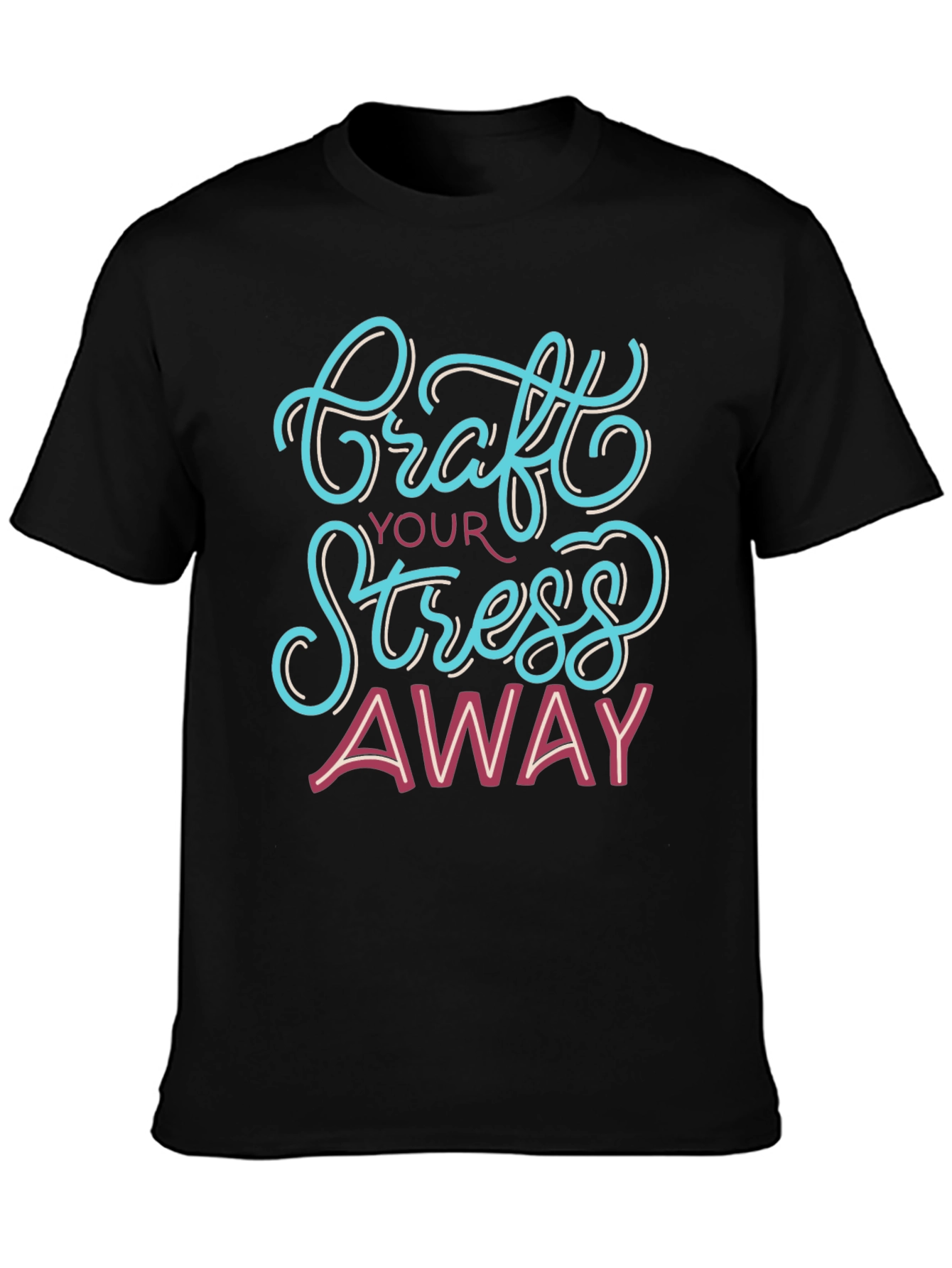 Craft Your Stress Away T-Shirt
