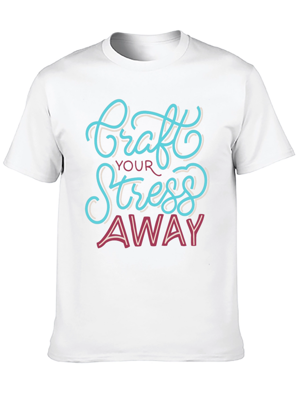 Craft Your Stress Away T-Shirt