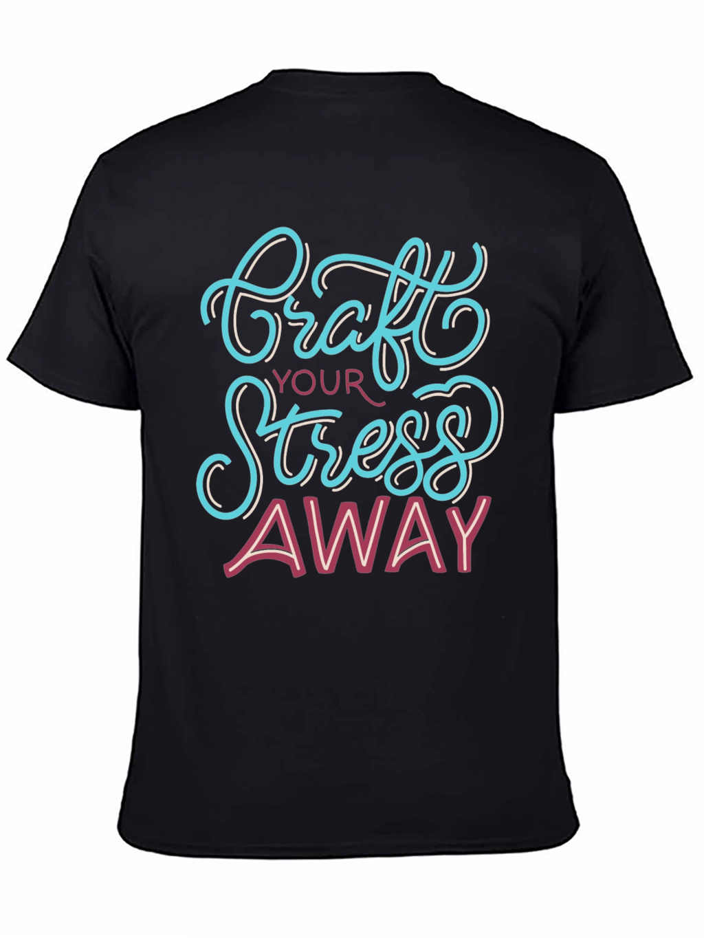 Craft Your Stress Away T-Shirt