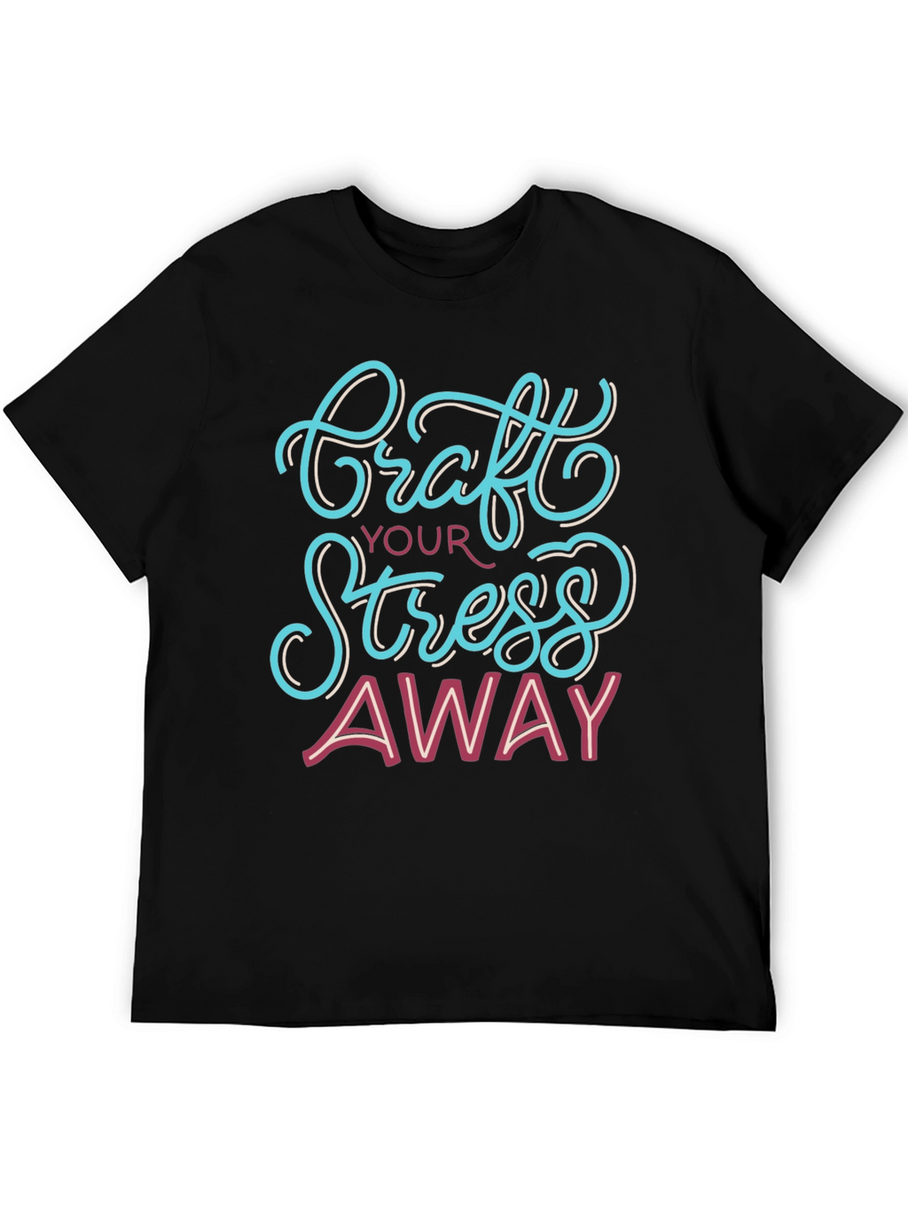Craft Your Stress Away T-Shirt