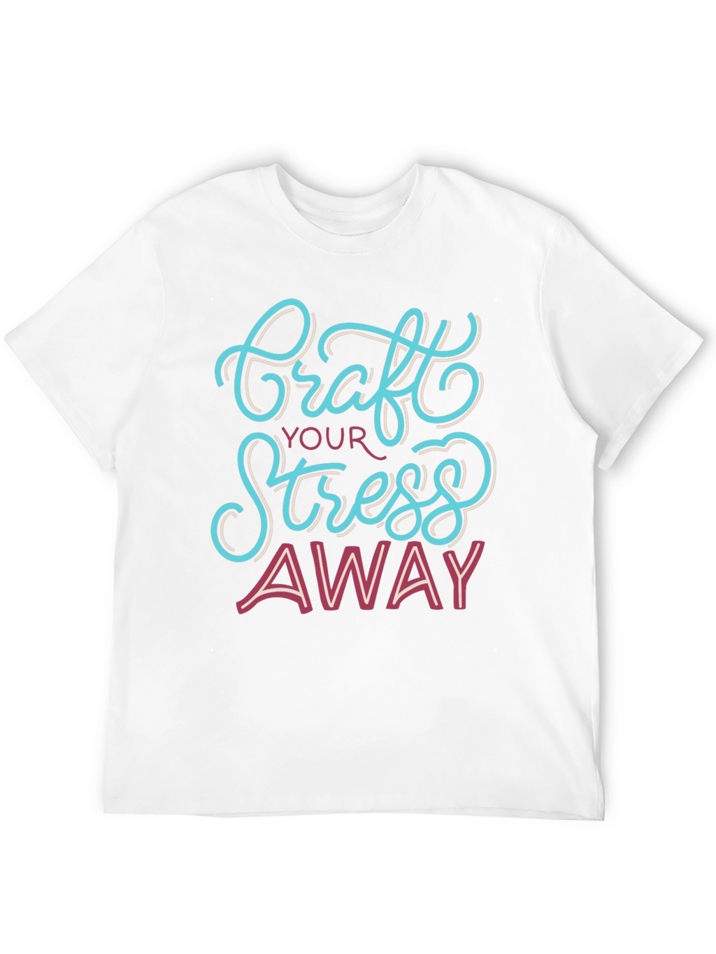Craft Your Stress Away T-Shirt