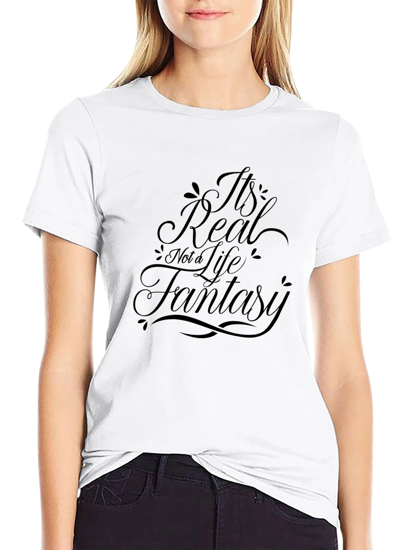 Its Real Not a Life Fantasy Black T-Shirt