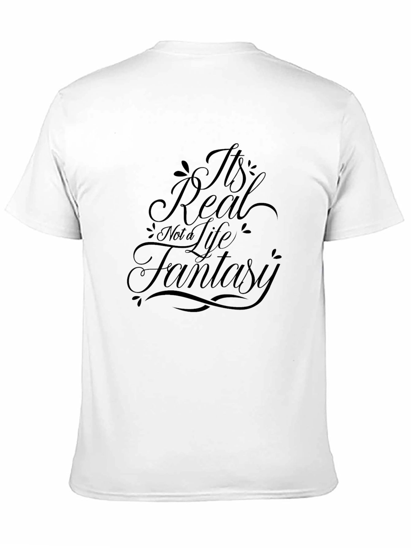 Its Real Not a Life Fantasy Black T-Shirt