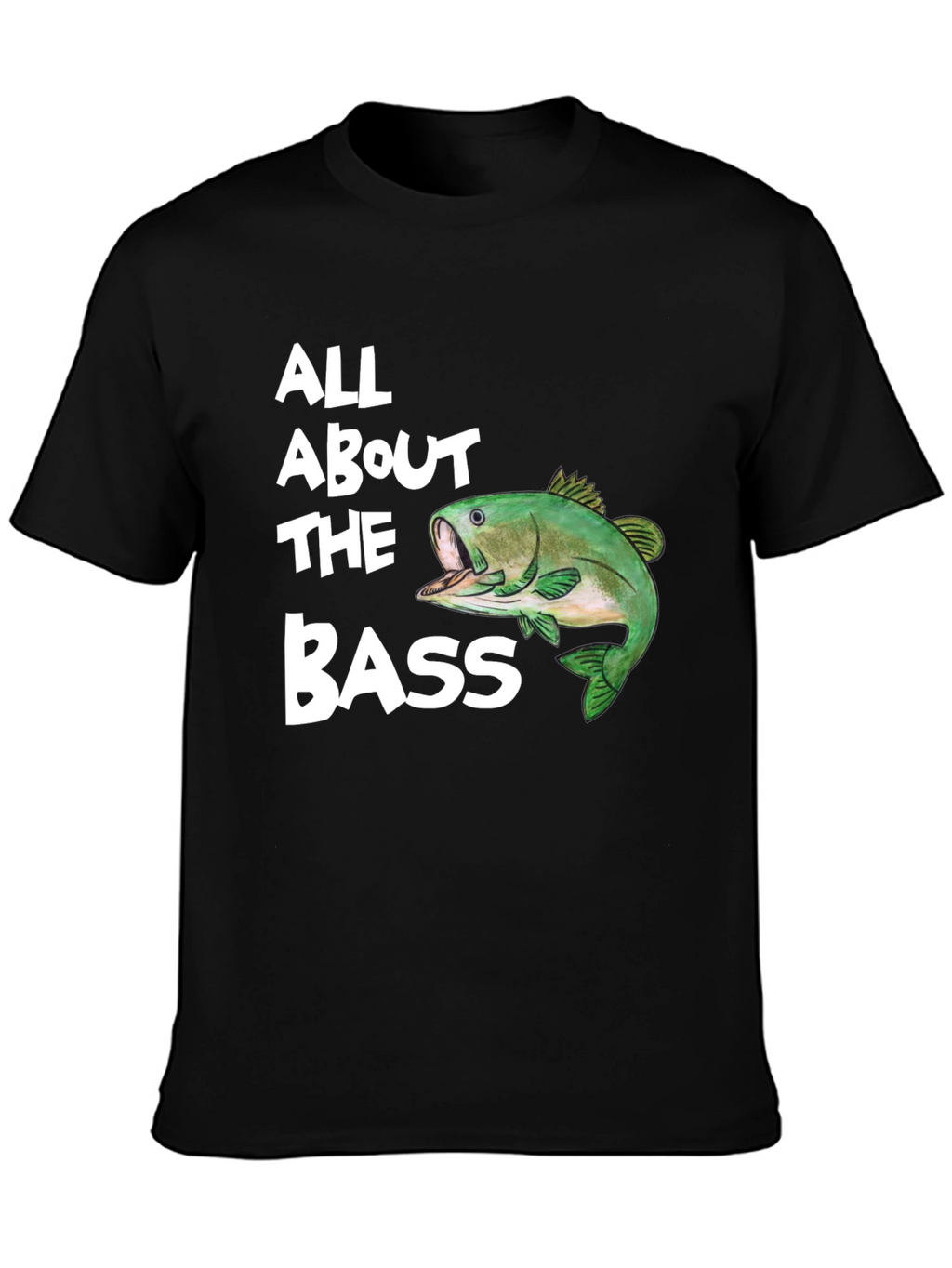 All About the Bass T-Shirt - Fishing Tee