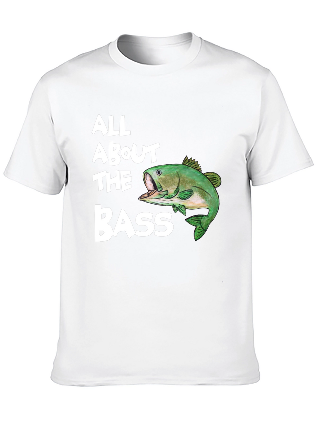 All About the Bass T-Shirt - Fishing Tee