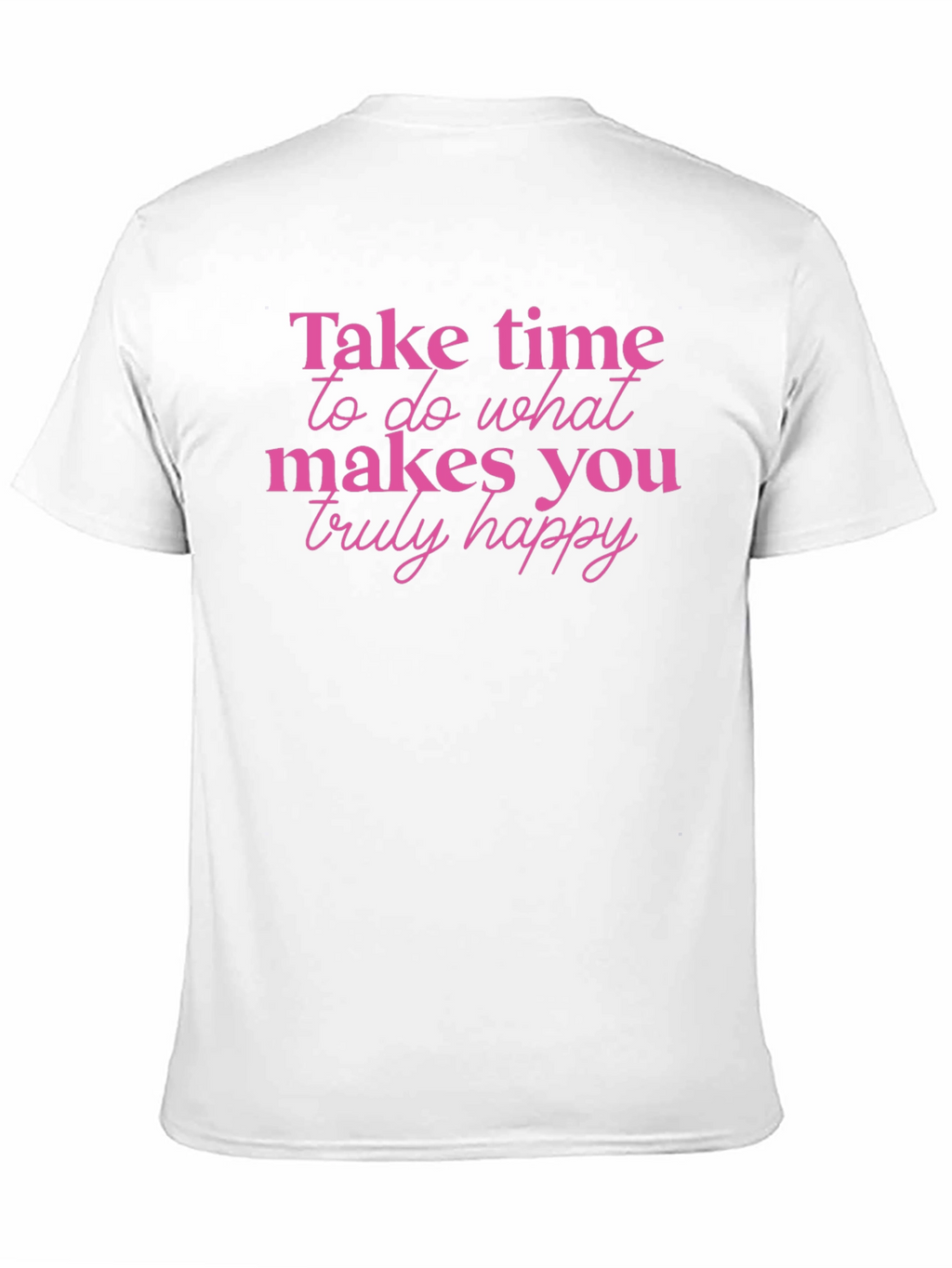 Inspirational Tee - Take Time To Be Happy