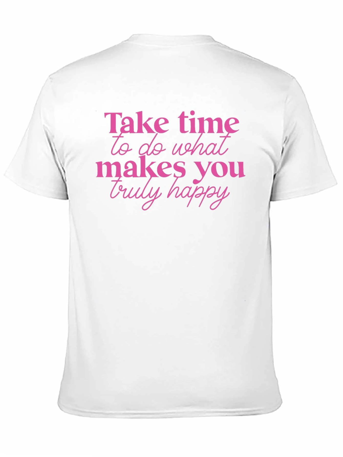 Inspirational Tee - Take Time To Be Happy