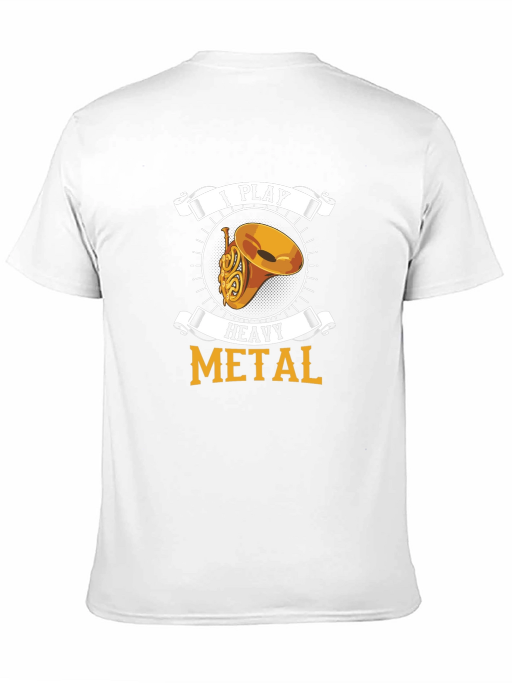 I Play Heavy Metal French Horn T-Shirt