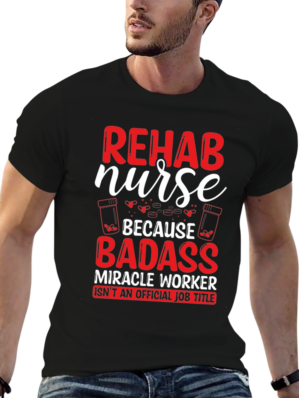 Rehab Nurse Badass T-Shirt - Funny Nursing Gift