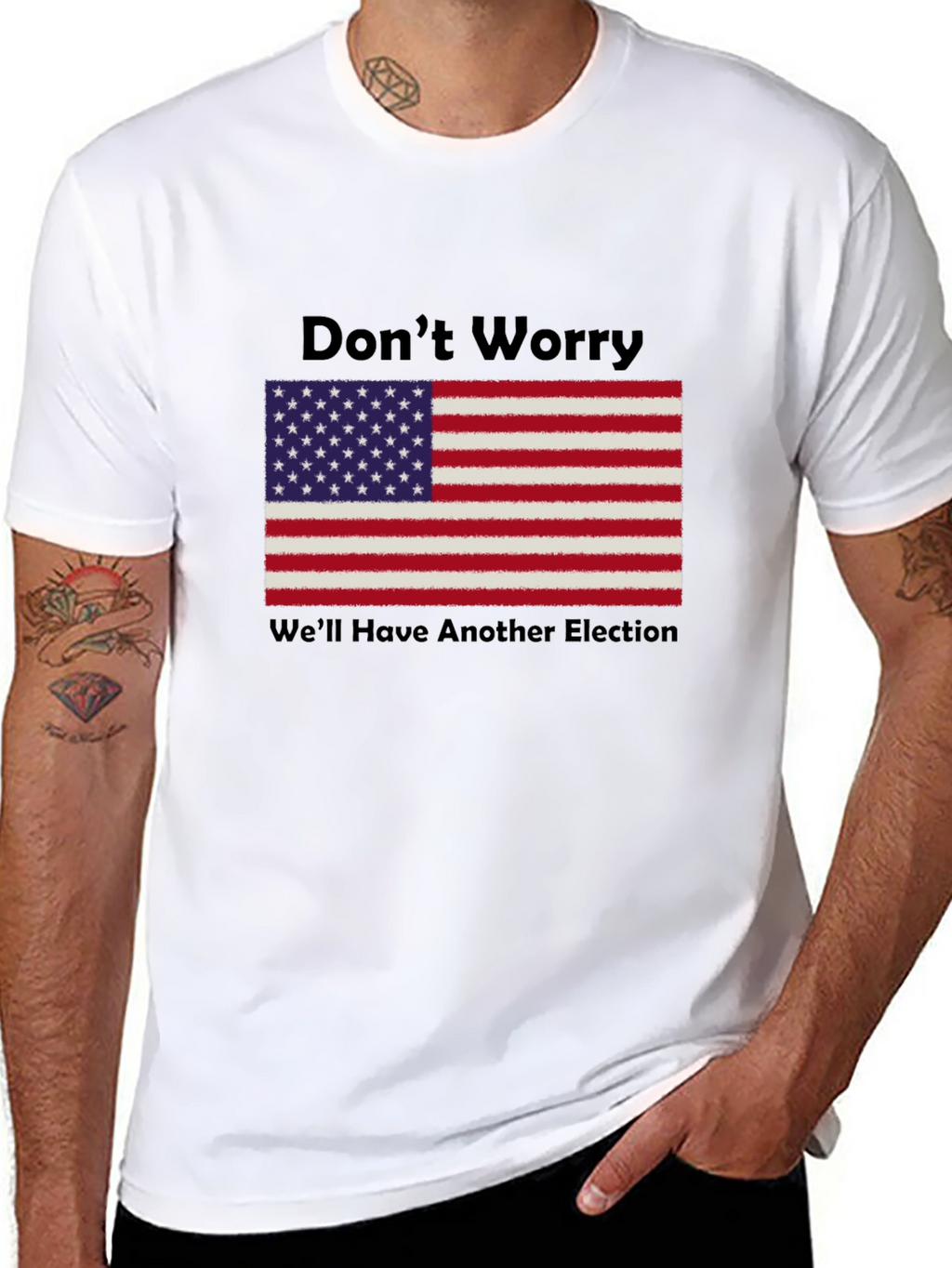 Dont Worry Well Have Another Election T-Shirt