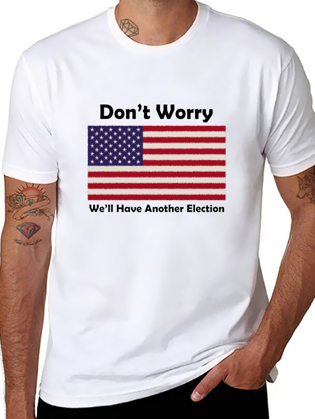 Dont Worry Well Have Another Election T-Shirt