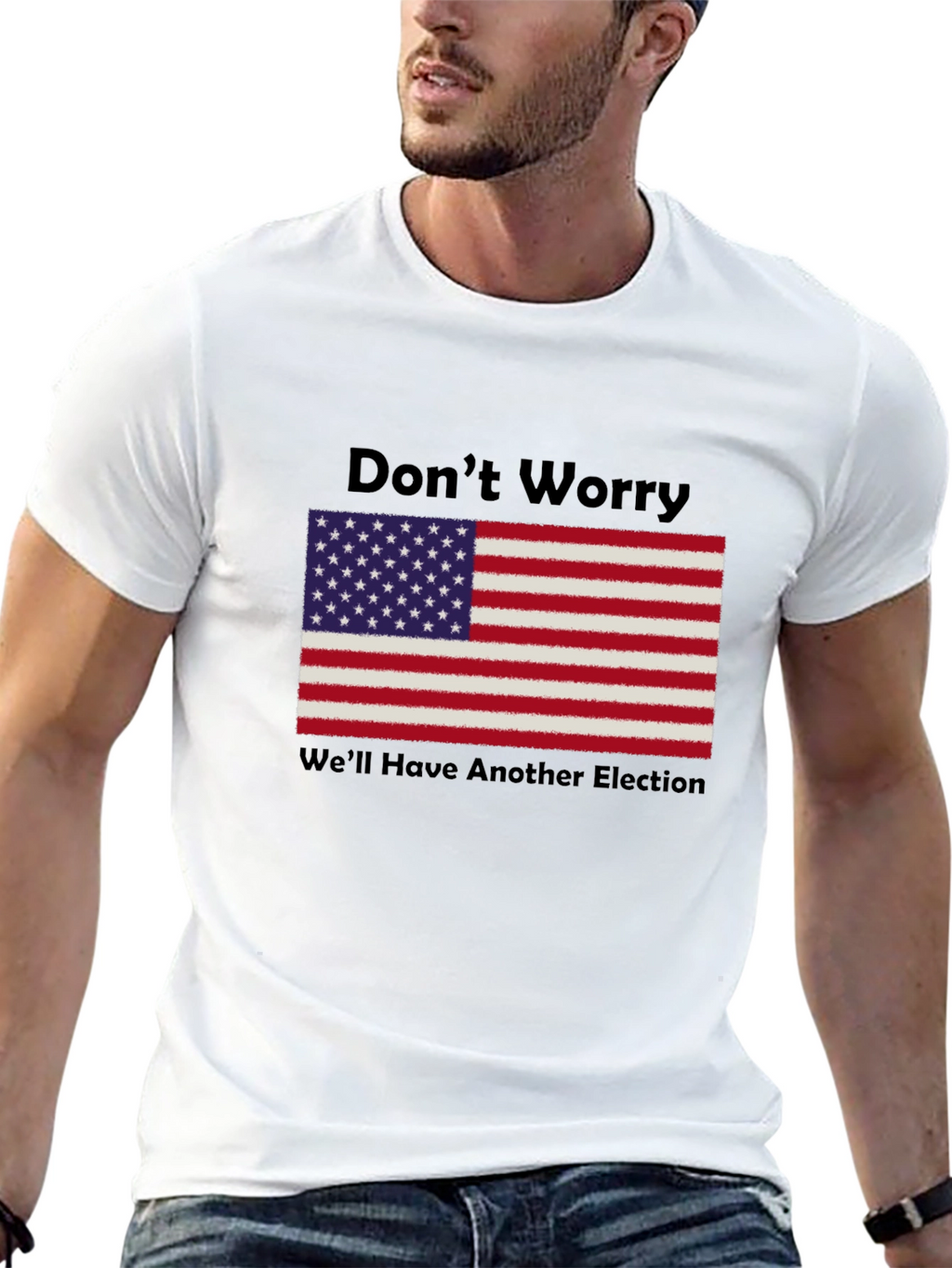Dont Worry Well Have Another Election T-Shirt