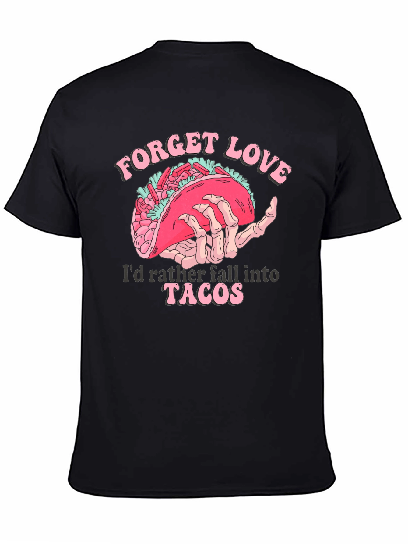 Forget Love Taco T-Shirt