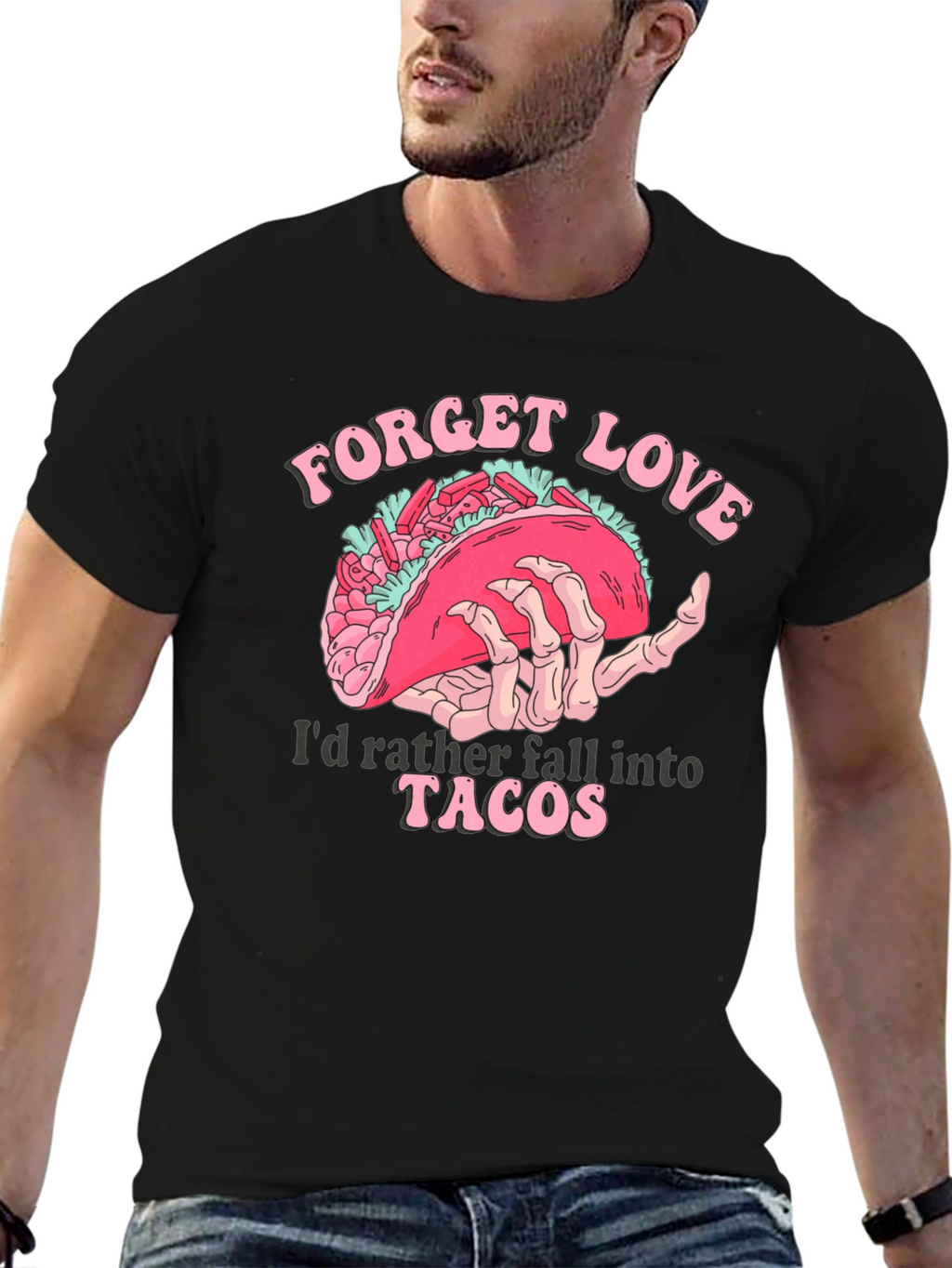 Forget Love Taco T-Shirt