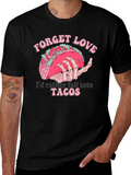 Forget Love Taco T-Shirt