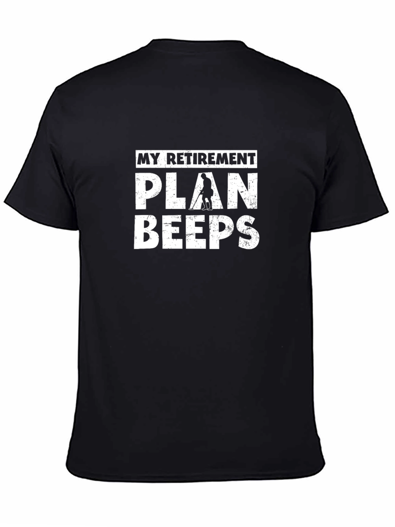 Retirement Plan Beeps T-Shirt: Metal Detecting