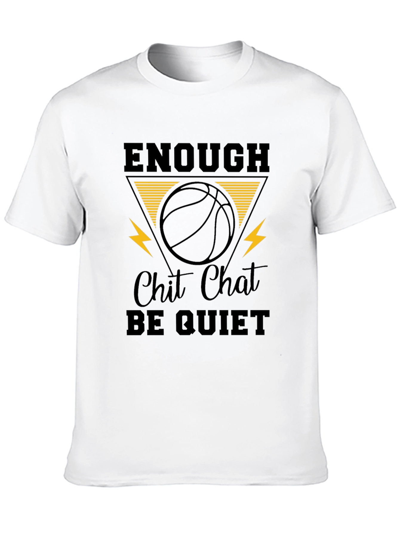 Enough Chit Chat Be Quiet Graphic T-Shirt