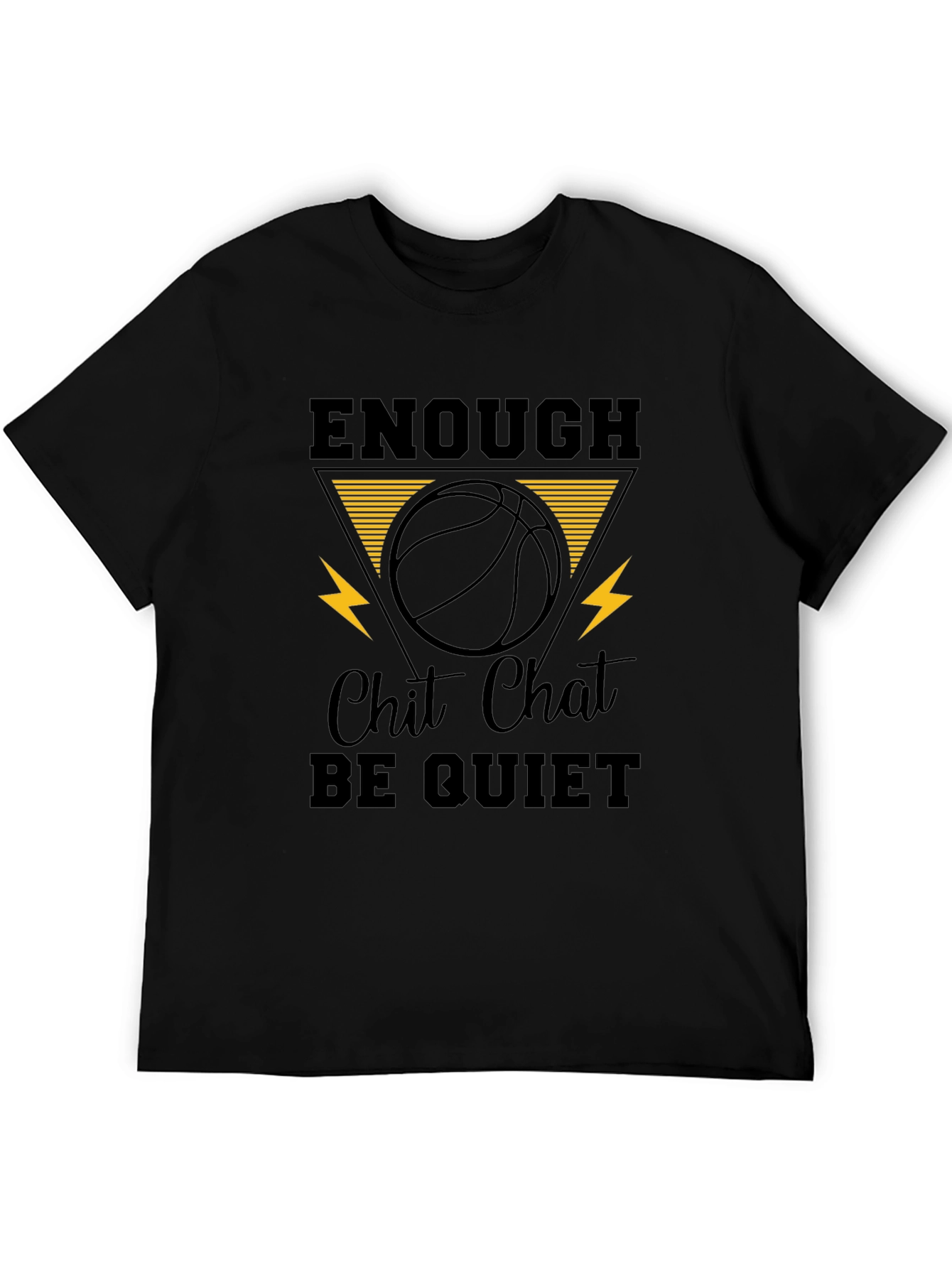 Enough Chit Chat Be Quiet Graphic T-Shirt