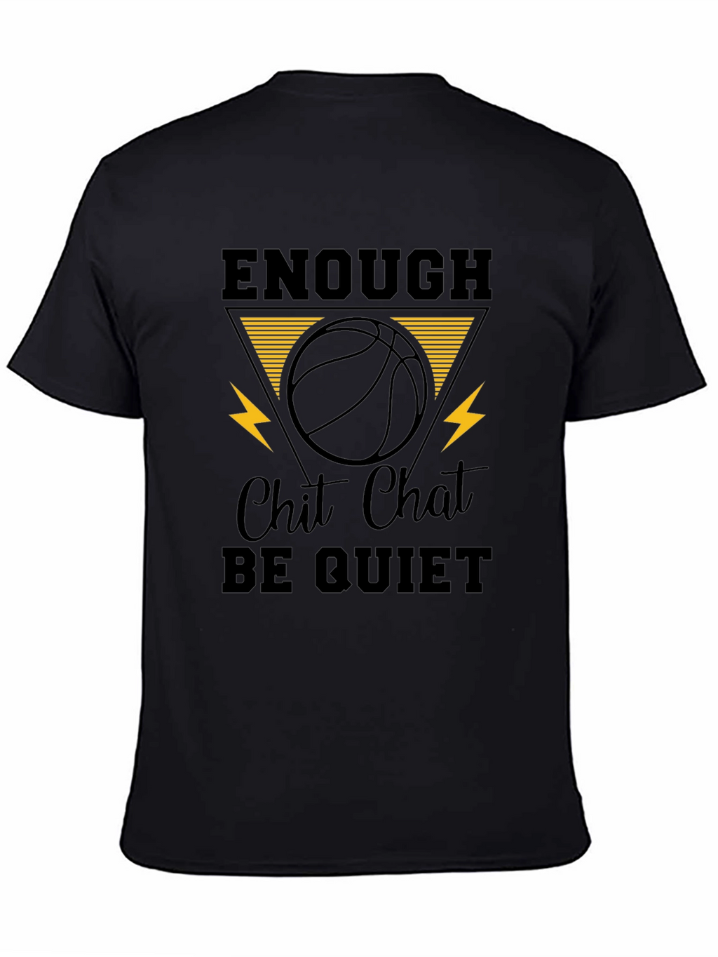 Enough Chit Chat Be Quiet Graphic T-Shirt