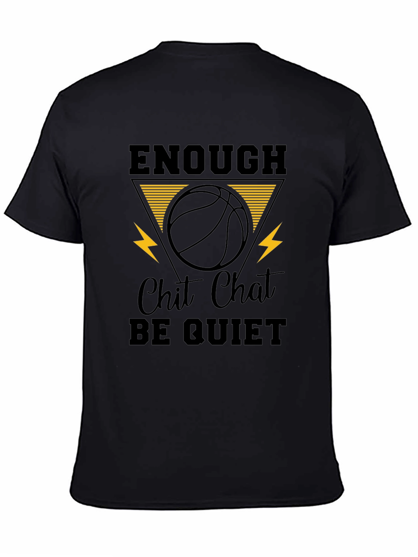 Enough Chit Chat Be Quiet Graphic T-Shirt