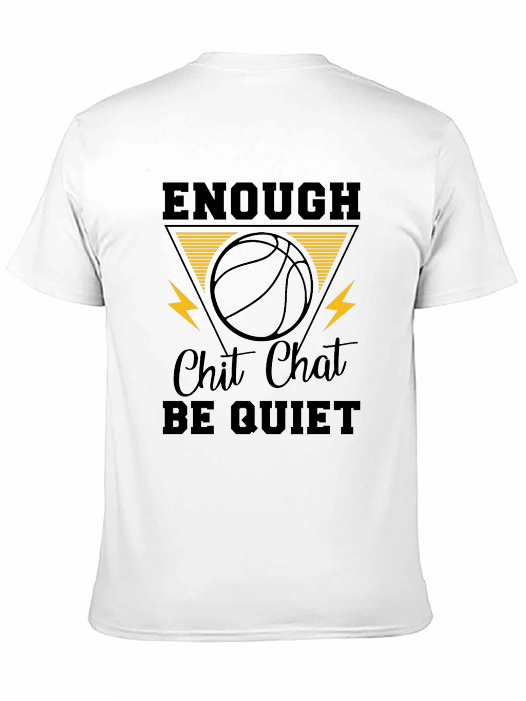 Enough Chit Chat Be Quiet Graphic T-Shirt