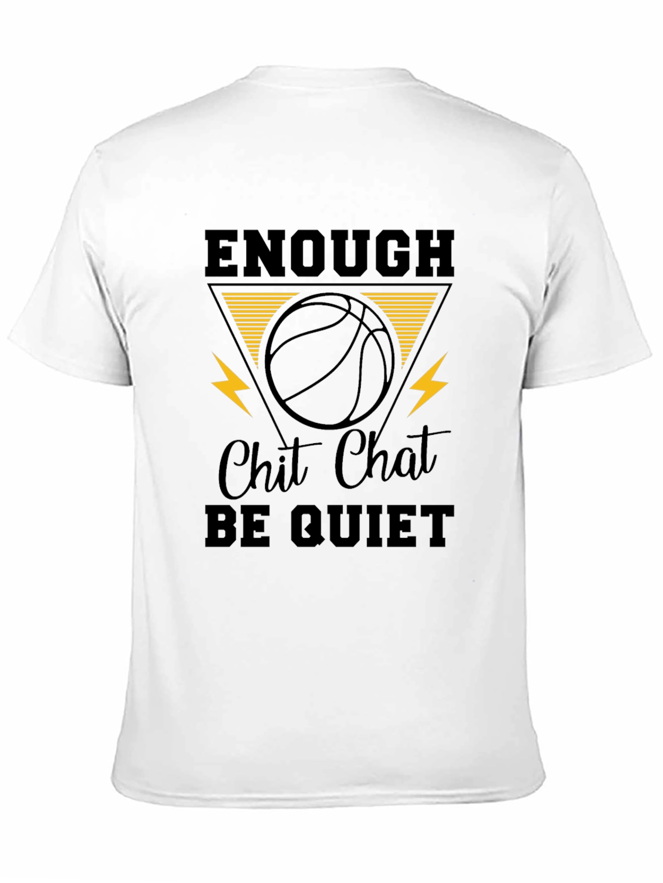 Enough Chit Chat Be Quiet Graphic T-Shirt