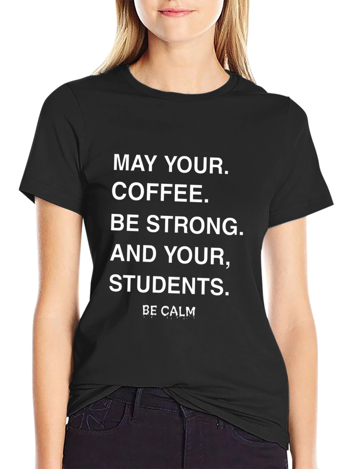 Teacher Coffee T-Shirt - Be Calm Student Shirt