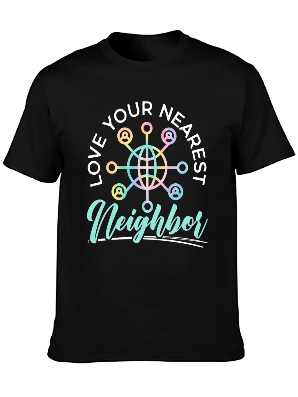 Love Your Nearest Neighbor Black Graphic Tee