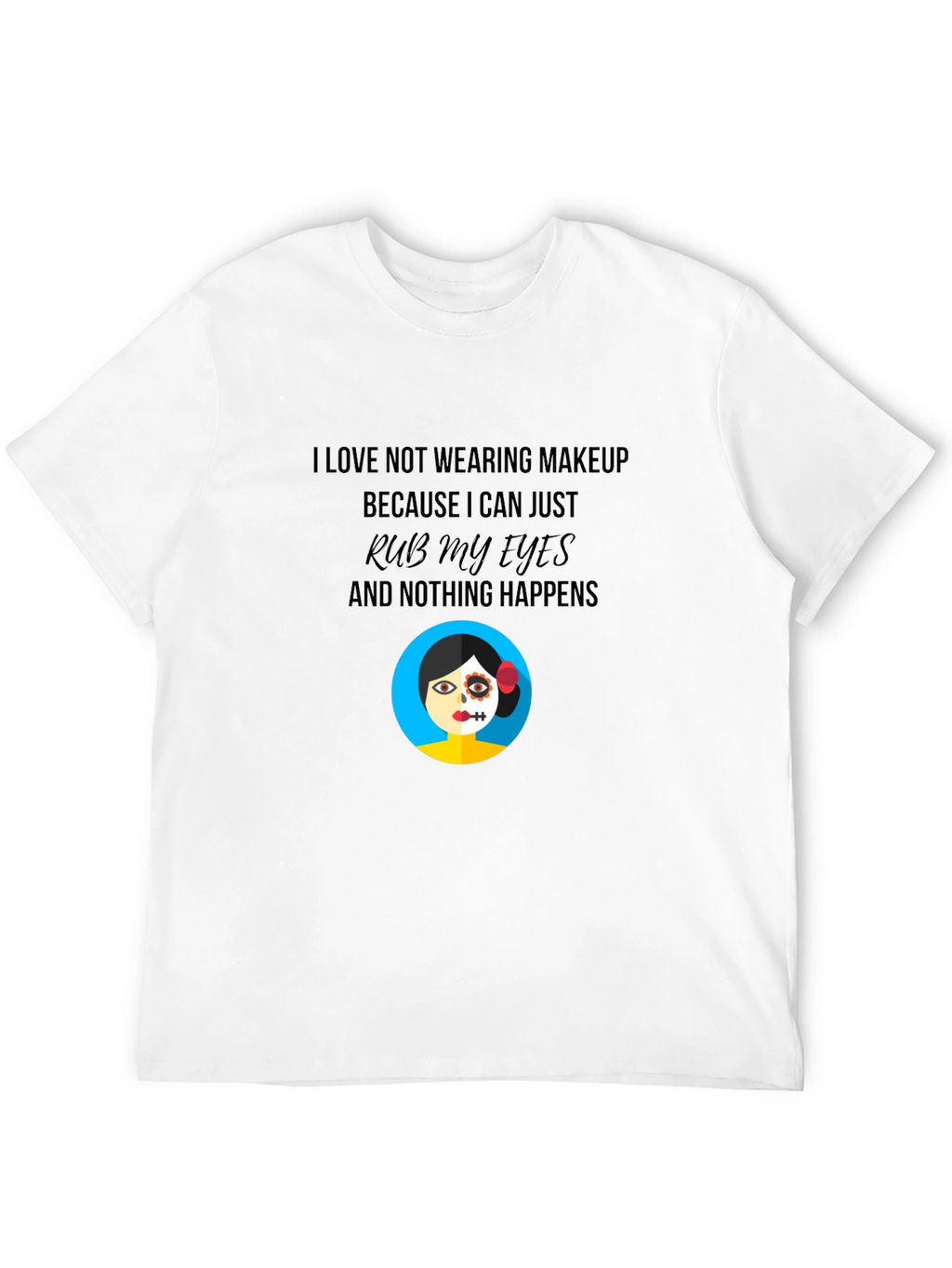 Funny No Makeup Graphic T-Shirt