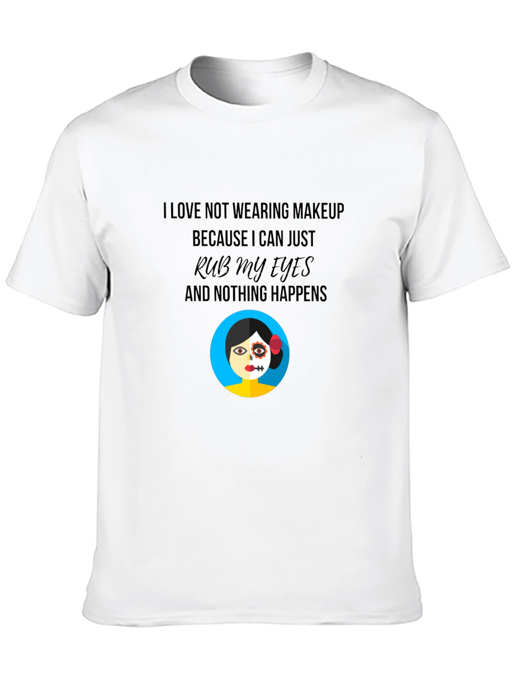 Funny No Makeup Graphic T-Shirt