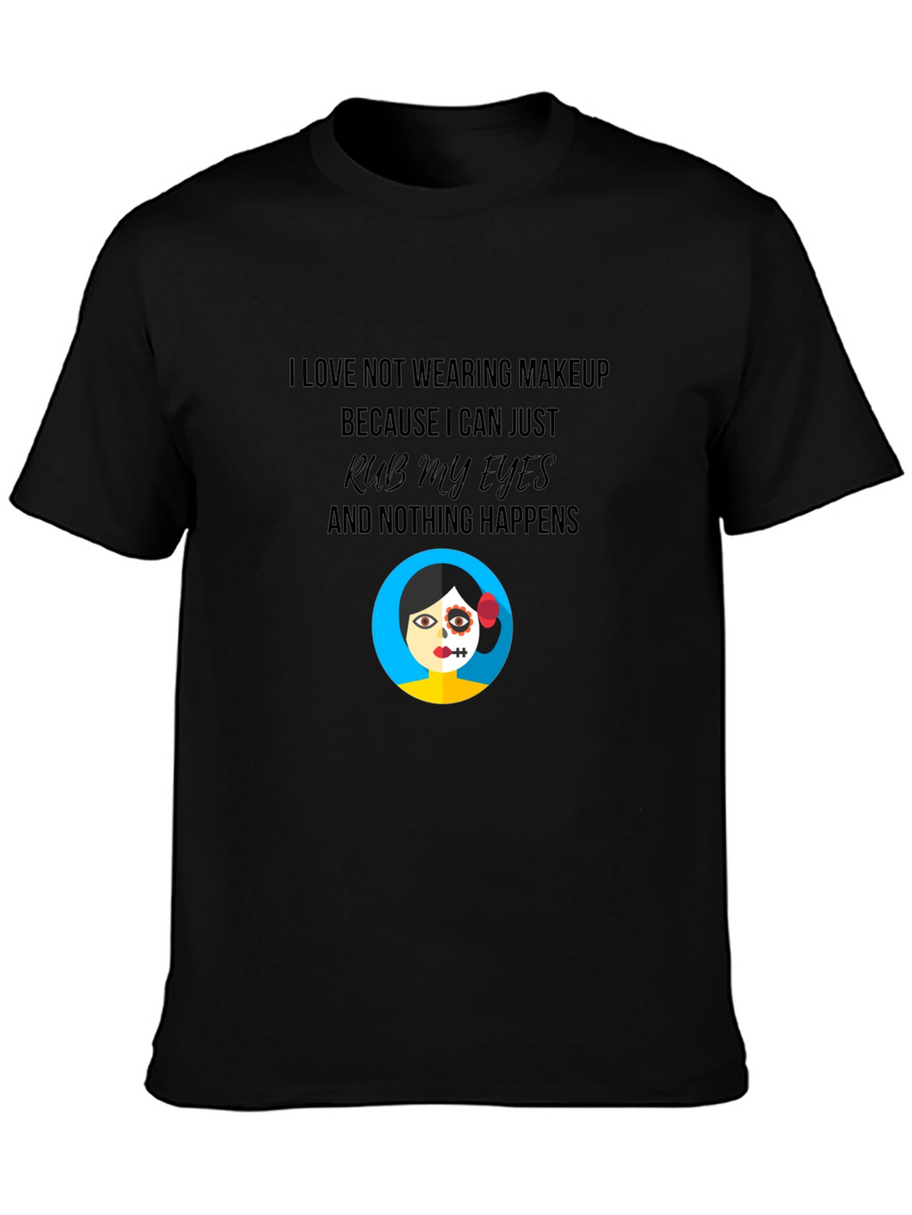 Funny No Makeup Graphic T-Shirt