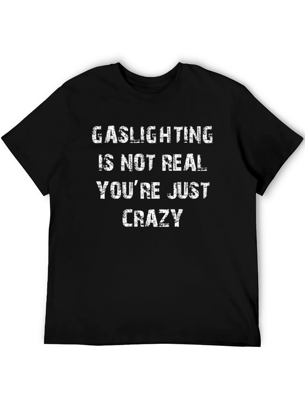 Gaslighting Isnt Real Graphic T-Shirt - Mens
