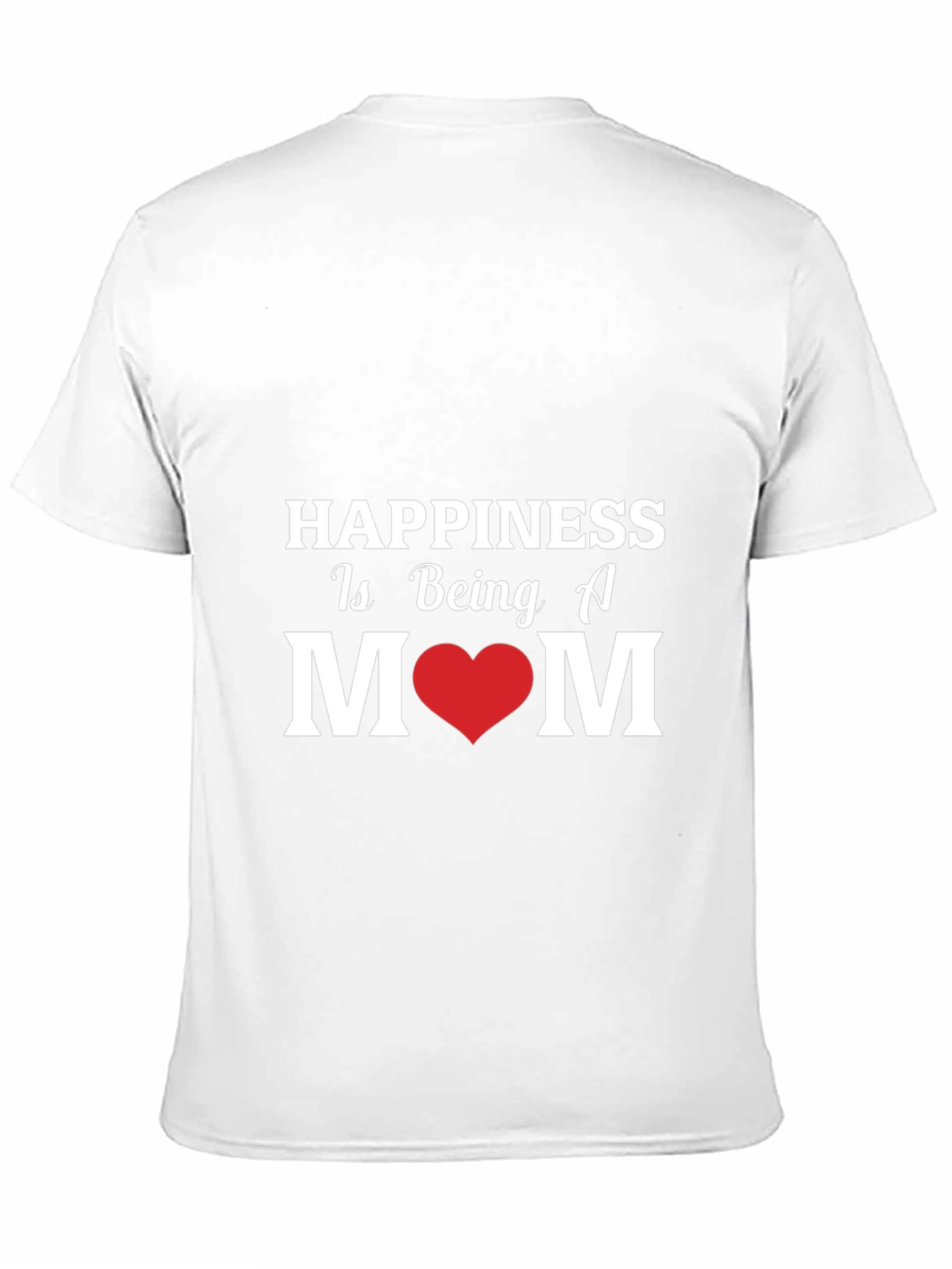 Happiness Is Being A Mom - Graphic T-Shirt