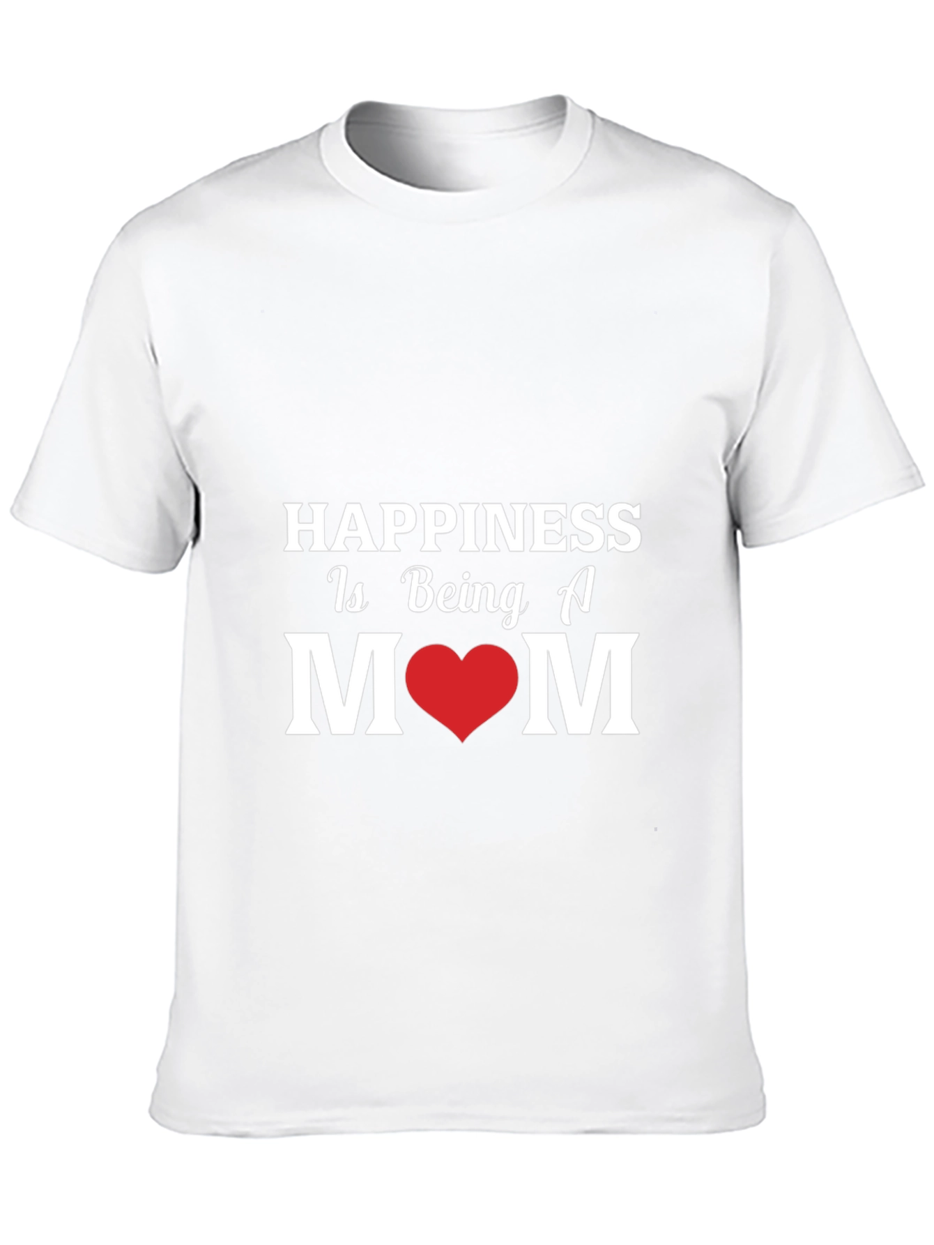 Happiness Is Being A Mom - Graphic T-Shirt