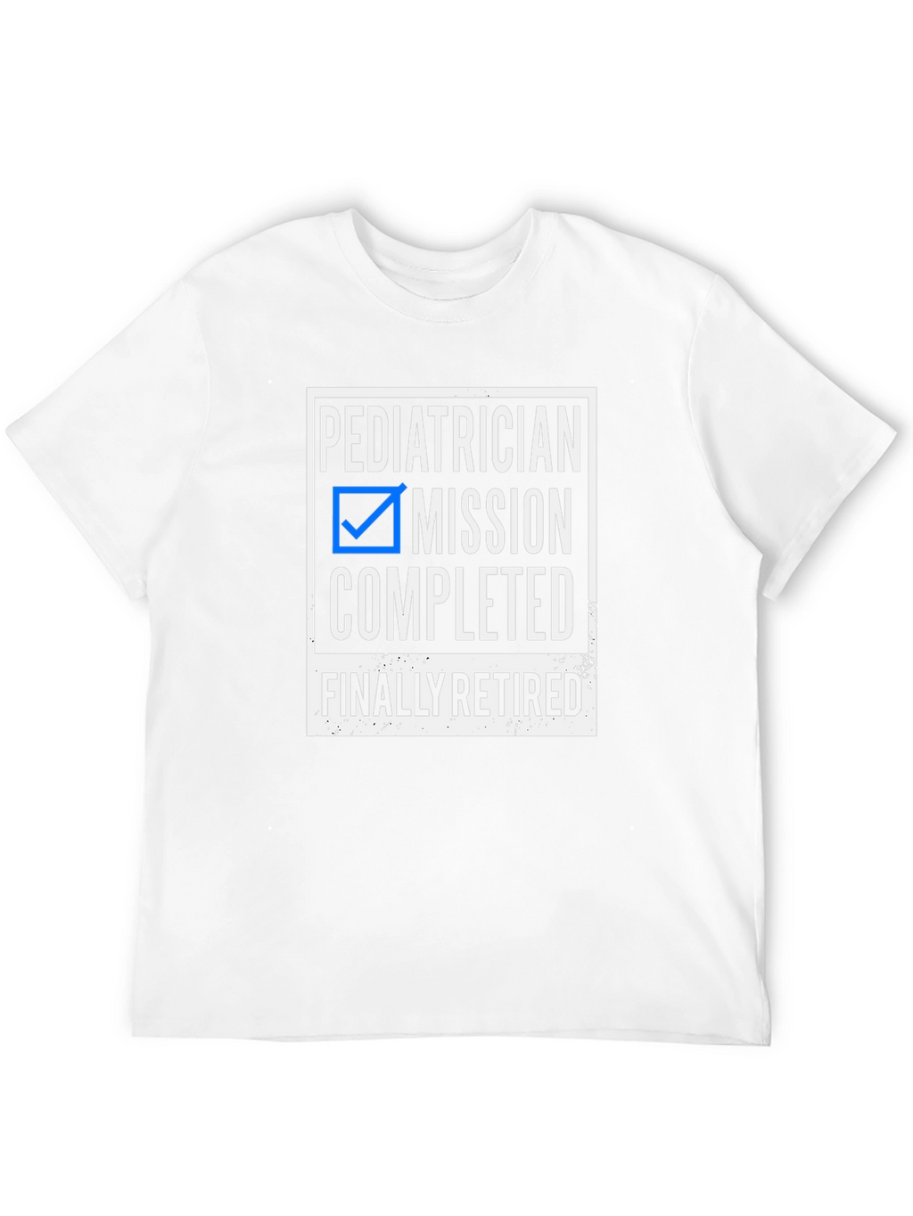 Pediatrician Retired T-Shirt - Mission Completed