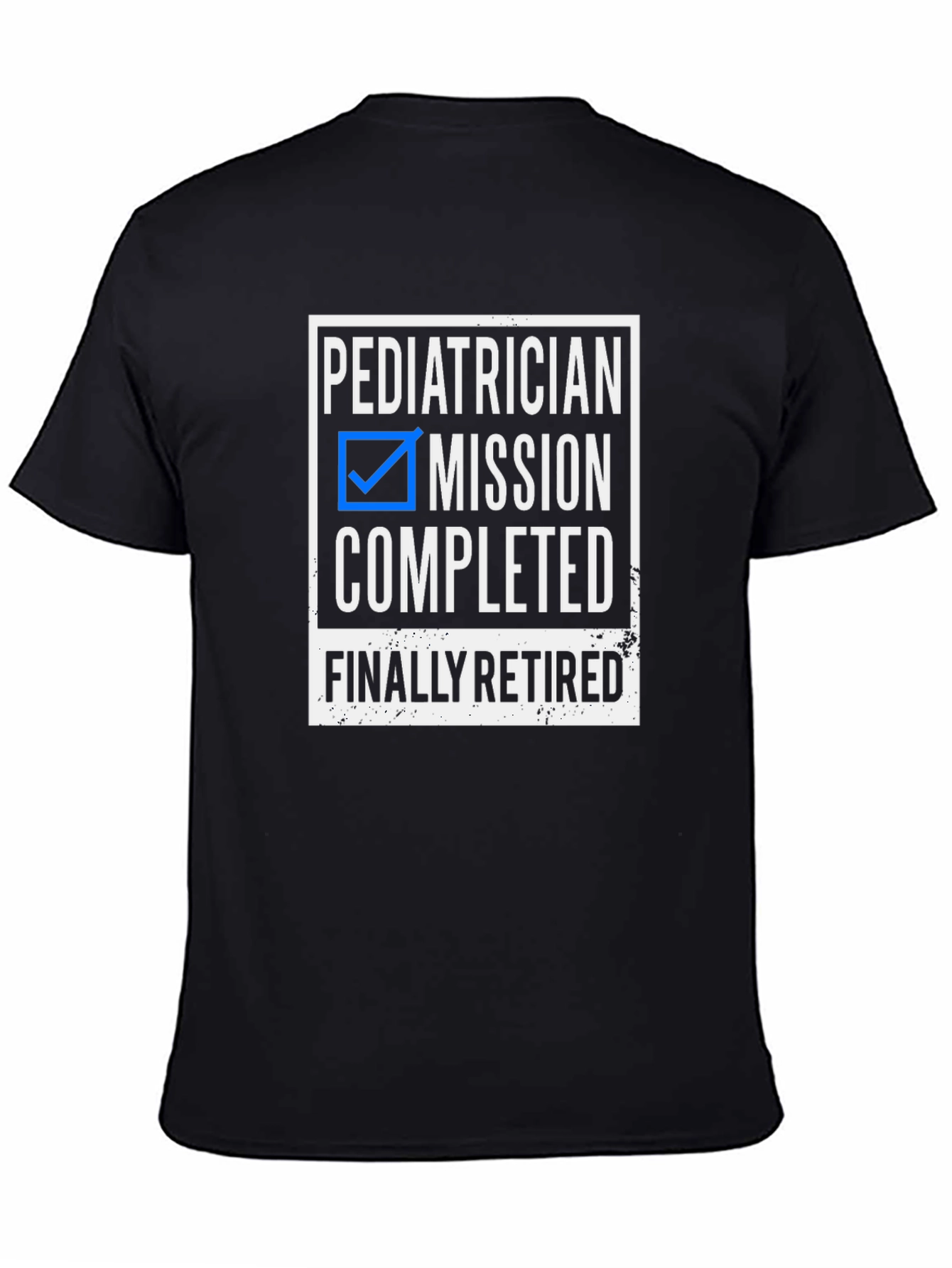 Pediatrician Retired T-Shirt - Mission Completed