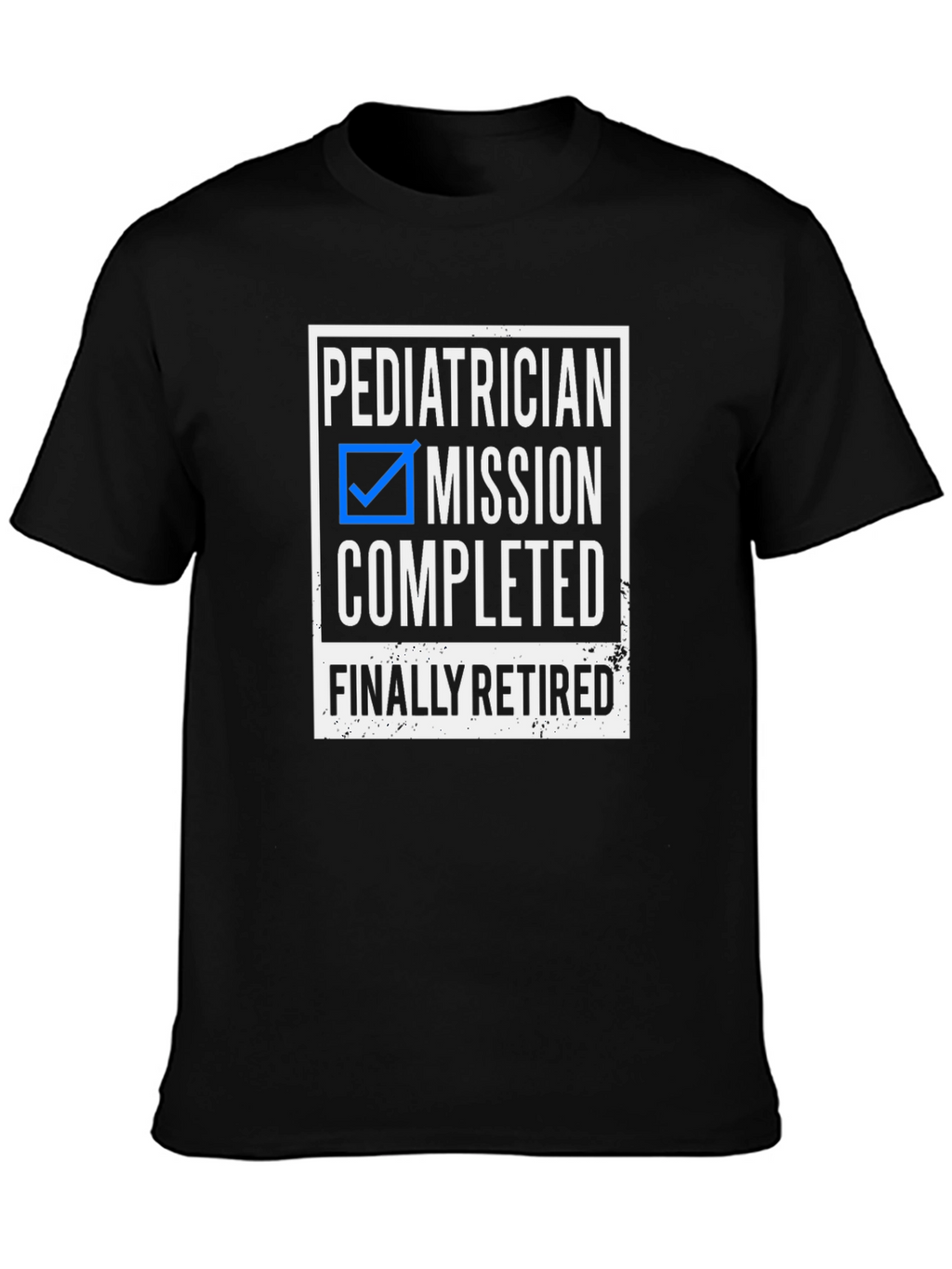 Pediatrician Retired T-Shirt - Mission Completed