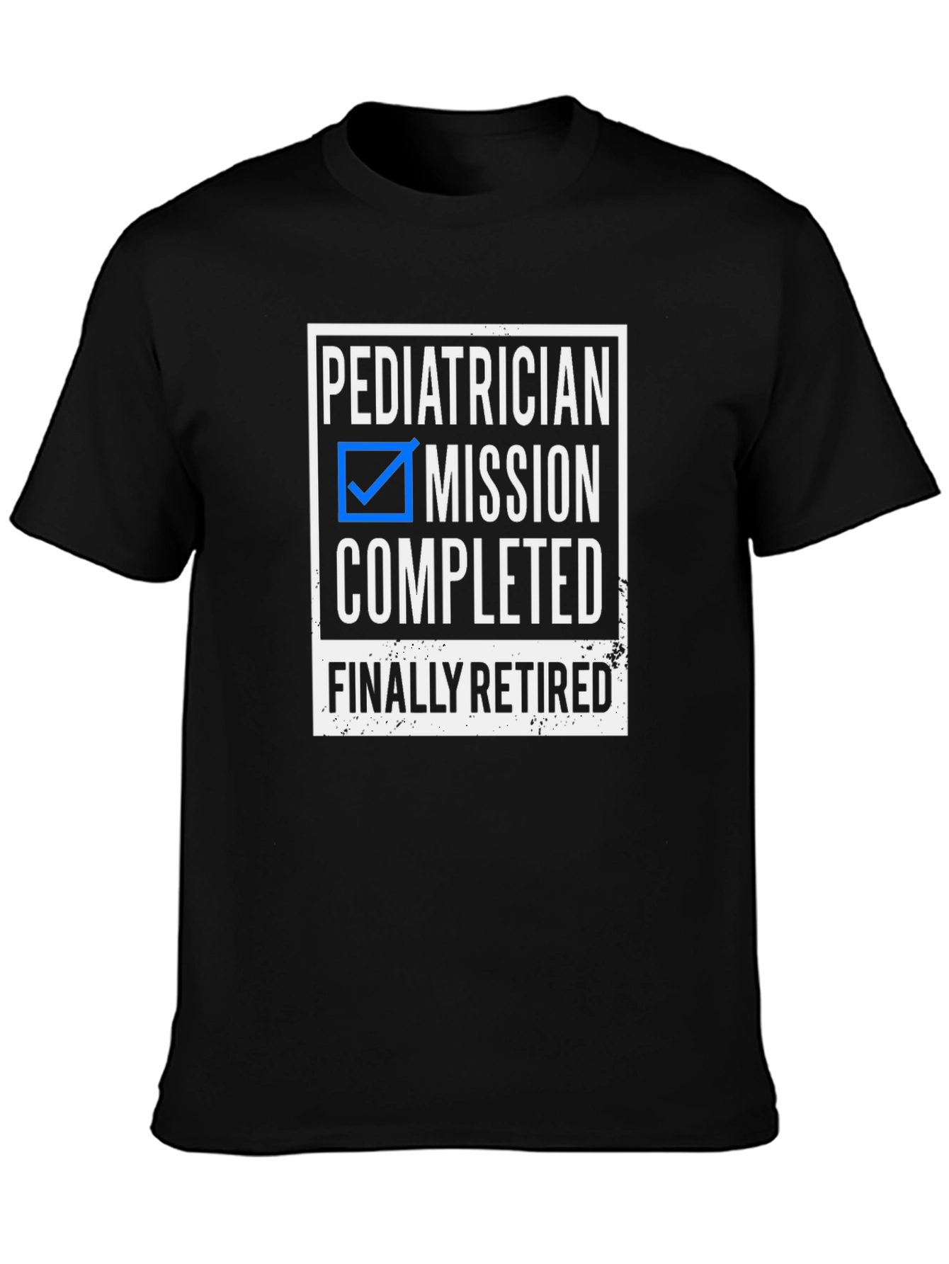 Pediatrician Retired T-Shirt - Mission Completed