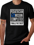 Pediatrician Retired T-Shirt - Mission Completed