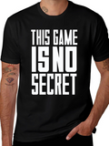 This Game Is No Secret - Graphic T-Shirt