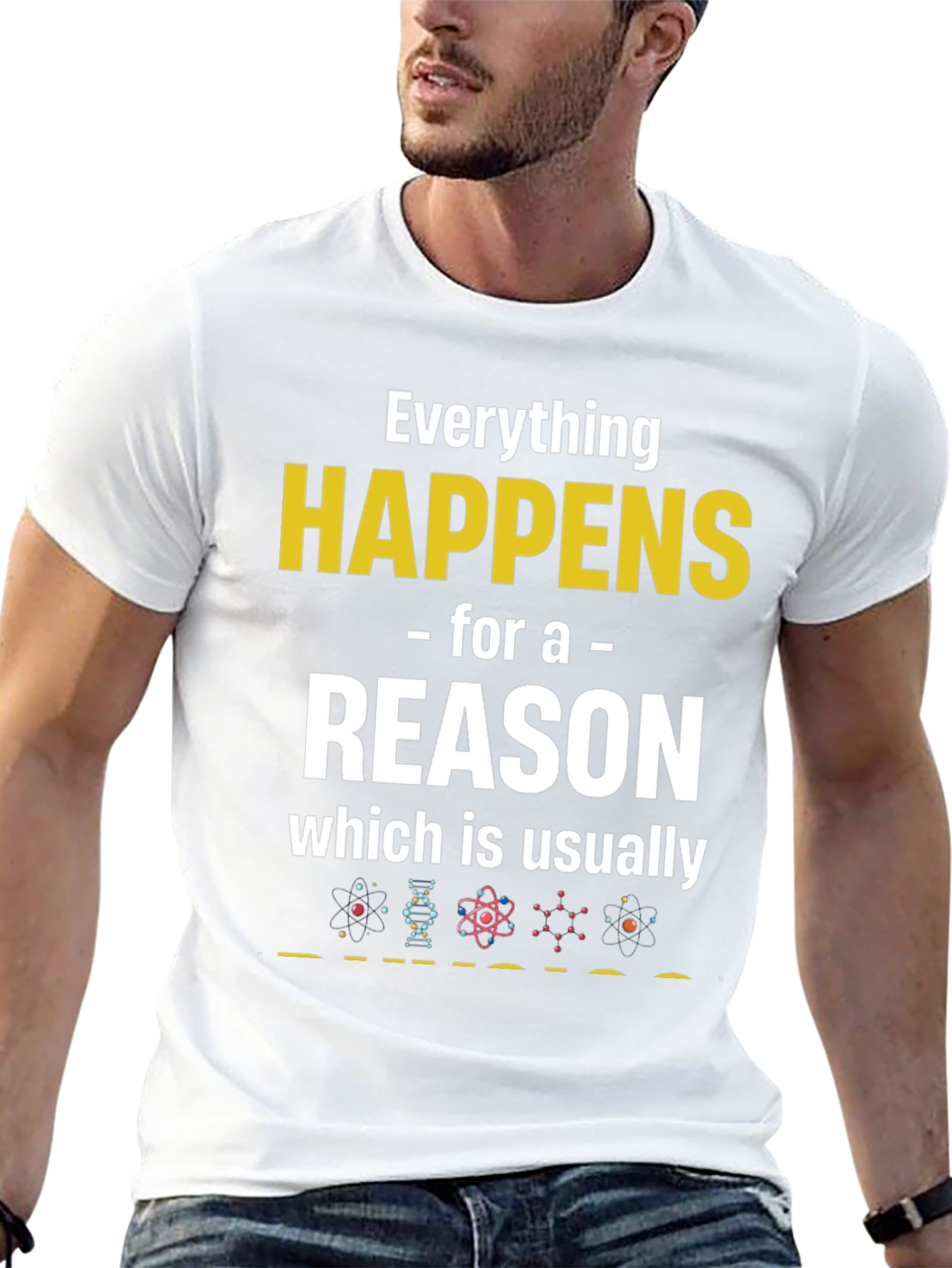 Funny Science T-Shirt - Everything Happens For a Reason
