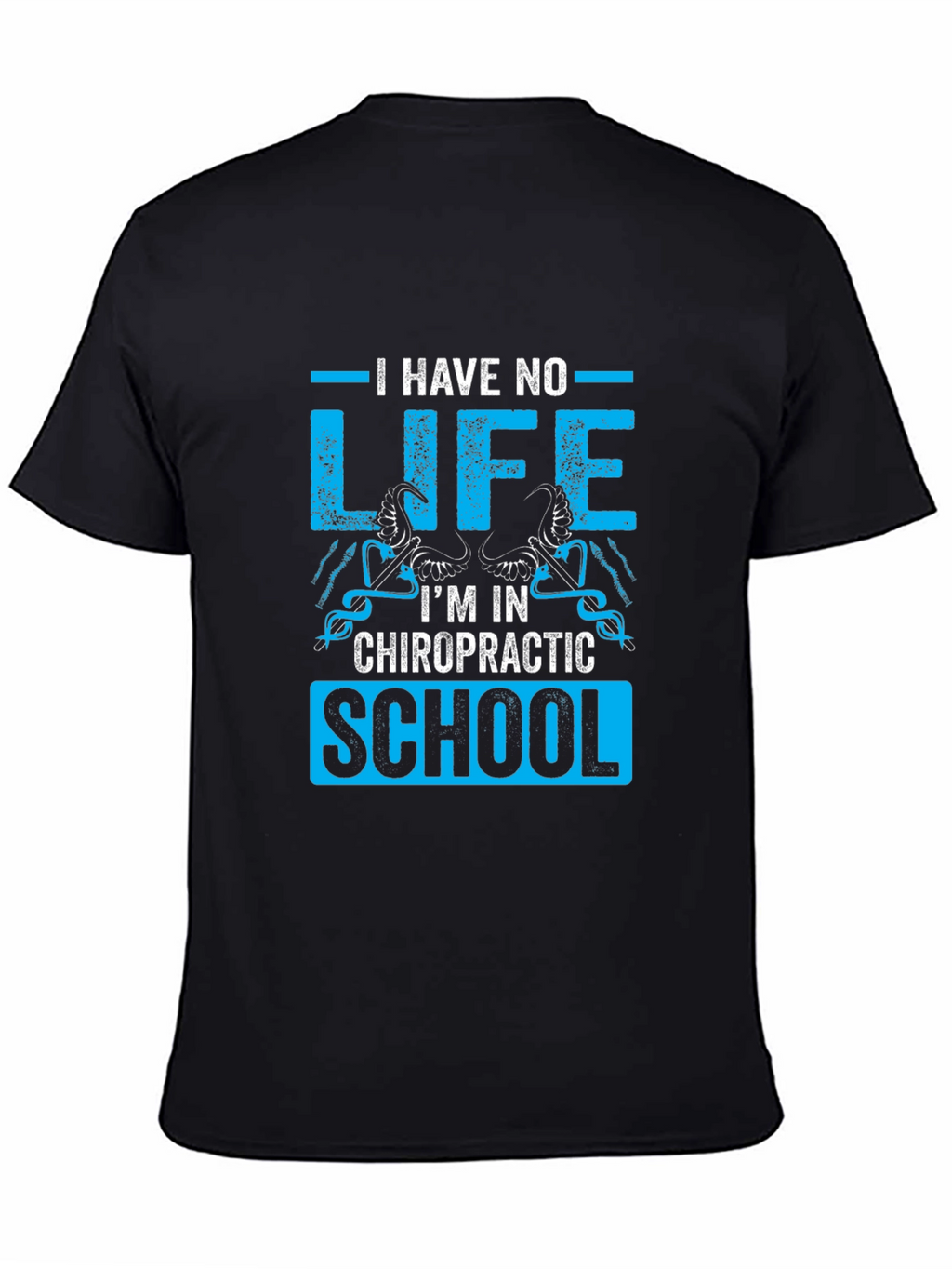Chiropractic School T-Shirt - No Life Design
