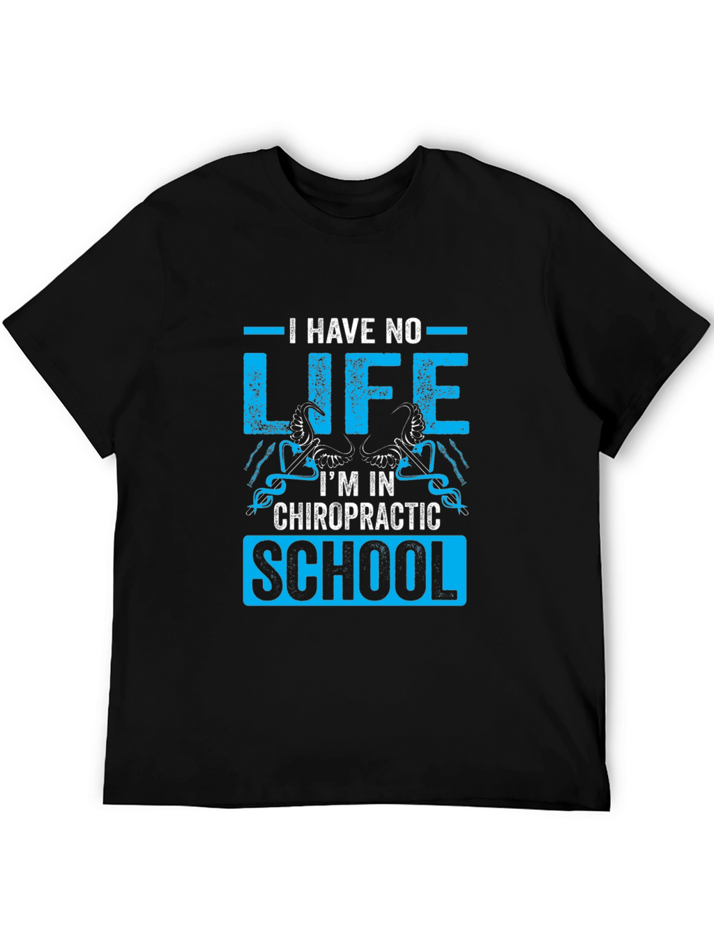 Chiropractic School T-Shirt - No Life Design