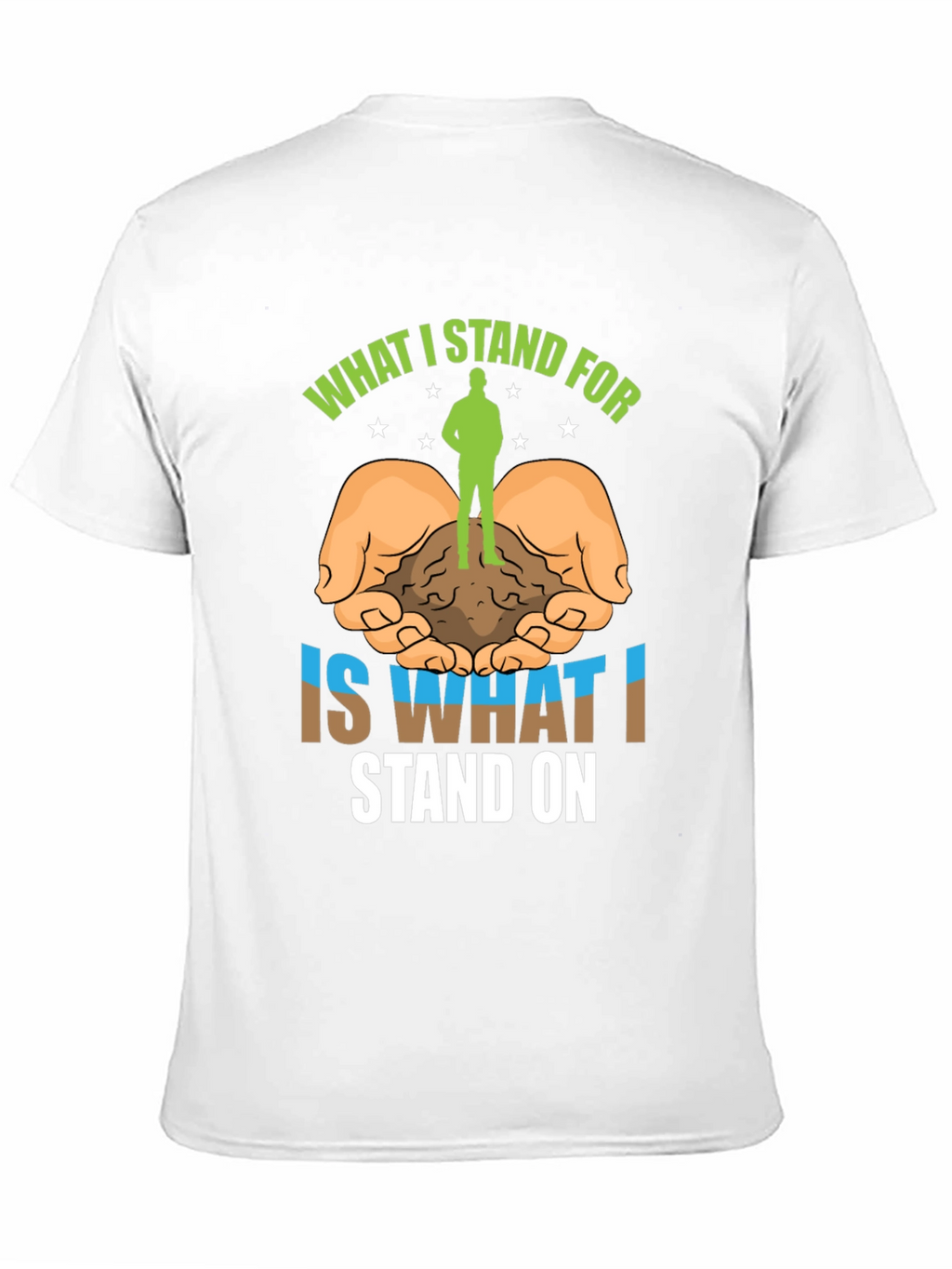 Stand For T-Shirt: Nature Earth and Values