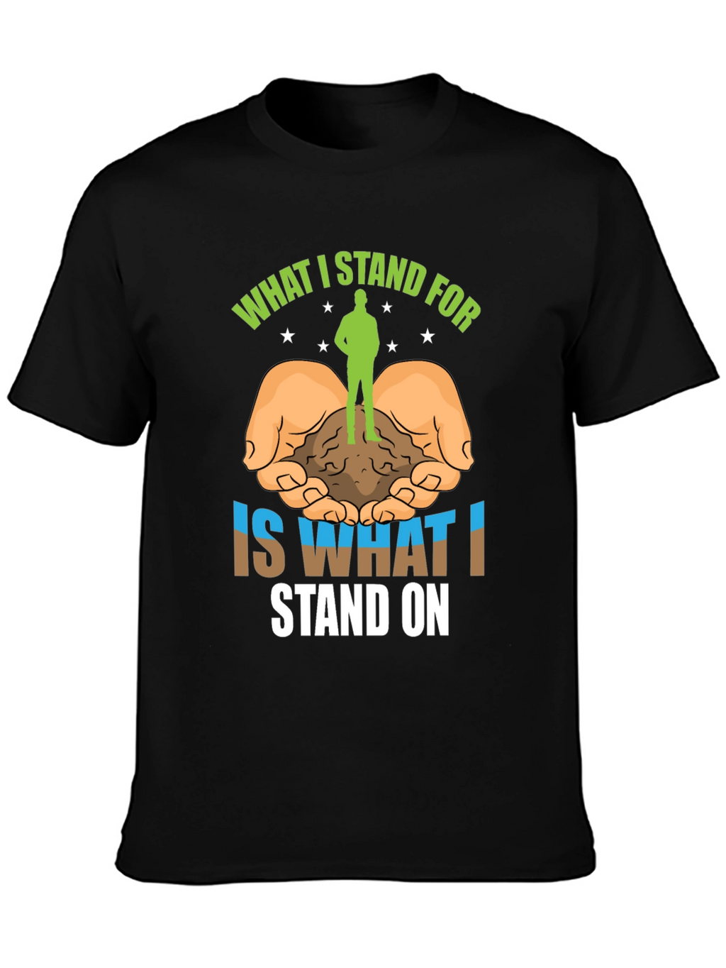 Stand For T-Shirt: Nature Earth and Values