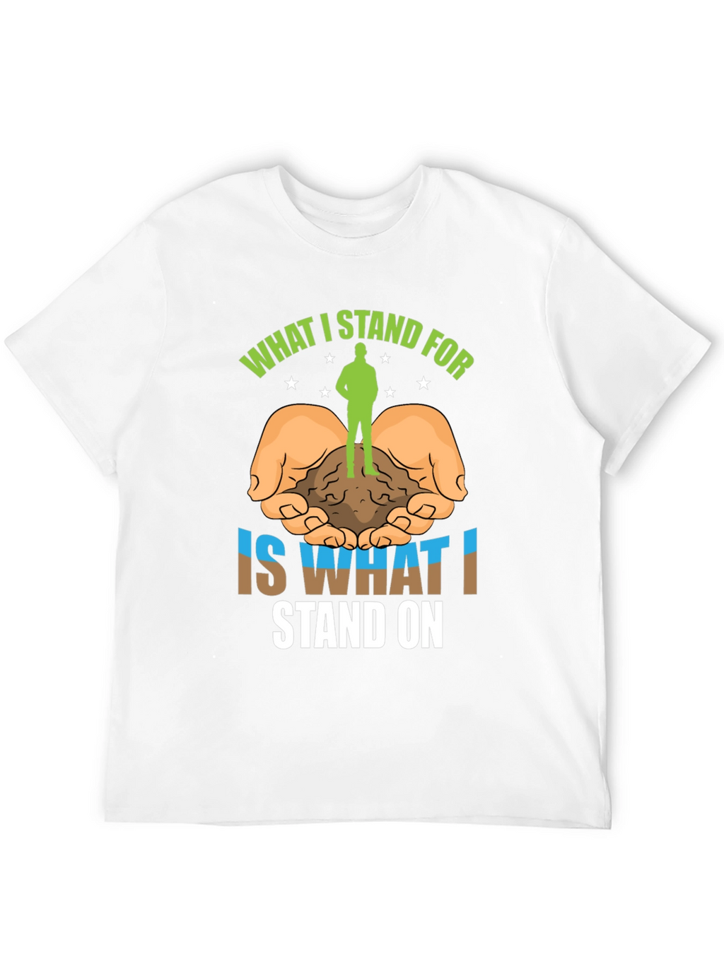 Stand For T-Shirt: Nature Earth and Values