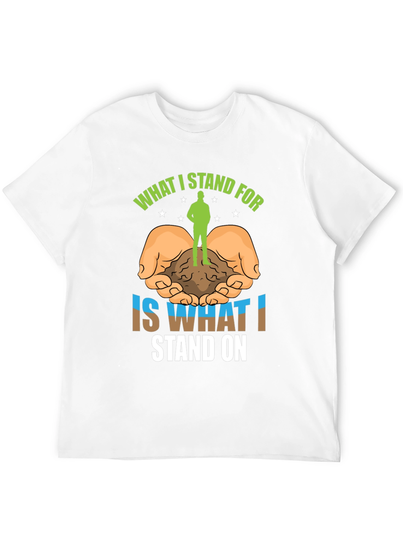 Stand For T-Shirt: Nature Earth and Values