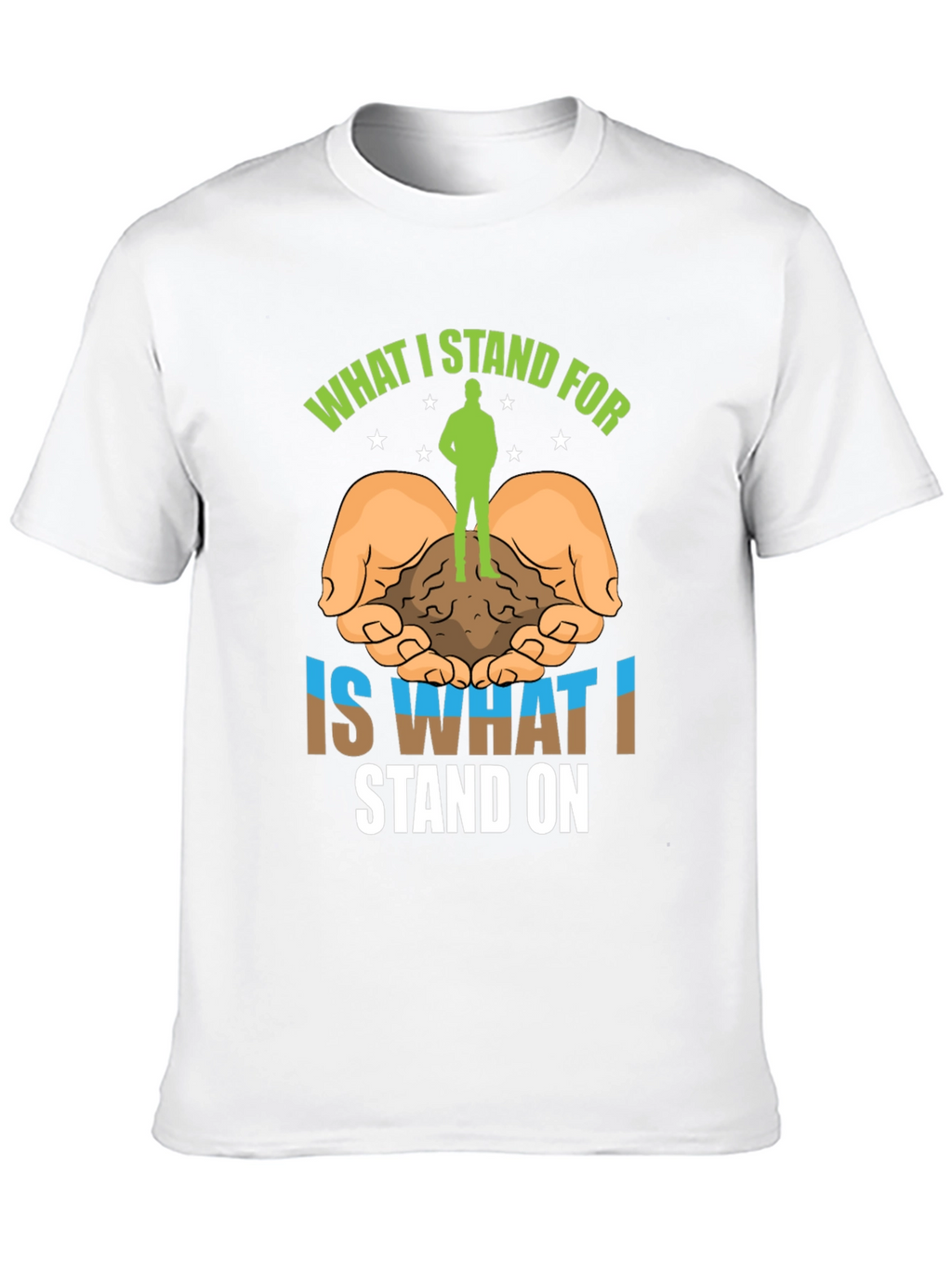 Stand For T-Shirt: Nature Earth and Values