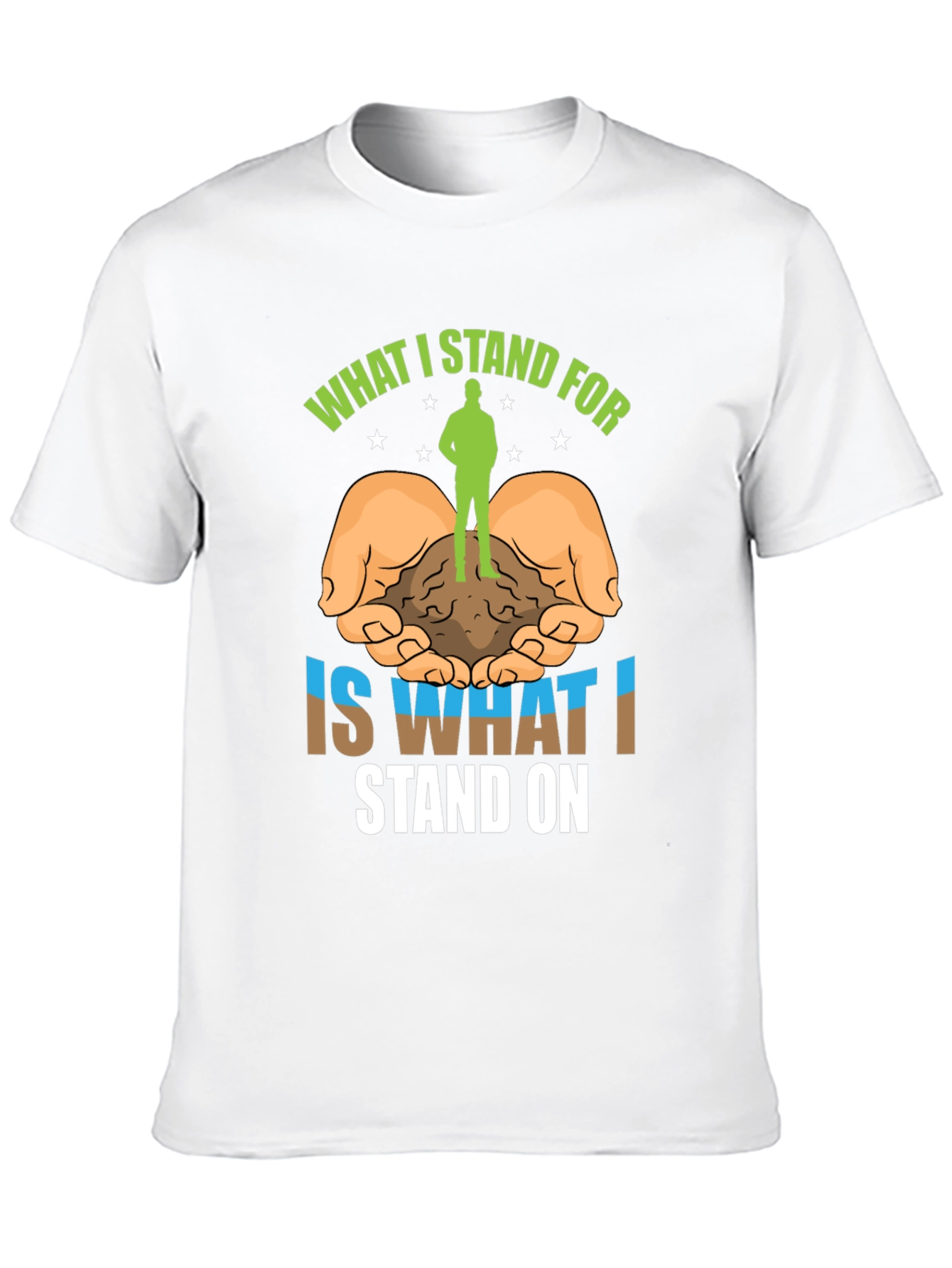 Stand For T-Shirt: Nature Earth and Values